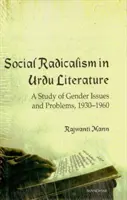 Le radicalisme social dans la littérature ourdou - Une étude des questions et problèmes de genre, 1930-1960 - Social Radicalism in Urdu Literature - A Study of Gender Issues and Problems, 1930-1960