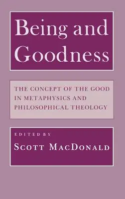 L'être et le bien : Le concept du bien en métaphysique et en théologie philosophique - Being and Goodness: The Concept of Good in Metaphysics and Philosophical Theology