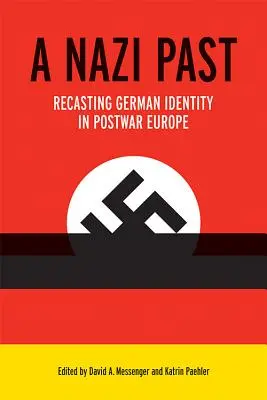 Un passé nazi : La refonte de l'identité allemande dans l'Europe de l'après-guerre - A Nazi Past: Recasting German Identity in Postwar Europe