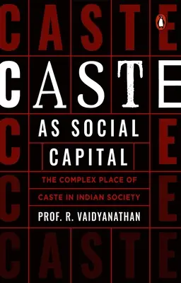 La caste comme capital social : La place complexe de la caste dans la société indienne - Caste as Social Capital: The Complex Place of Caste in Indian Society