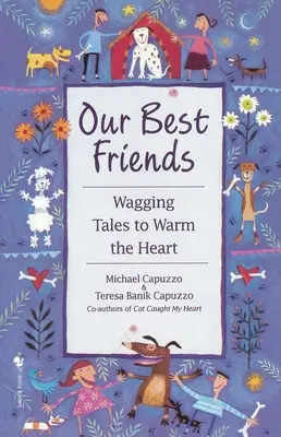 Nos meilleurs amis : Des histoires à dormir debout pour réchauffer le cœur - Our Best Friends: Wagging Tales to Warm the Heart