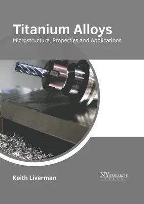 Alliages de titane : Microstructure, propriétés et applications - Titanium Alloys: Microstructure, Properties and Applications