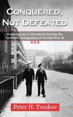 Conquis, pas vaincu : Grandir au Danemark pendant l'occupation allemande de la Seconde Guerre mondiale - Conquered, Not Defeated: Growing up in Denmark During the German Occupation of World War II