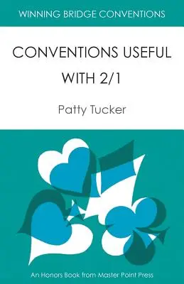 Conventions pour gagner au bridge : Conventions utiles avec 2/1 - Winning Bridge Conventions: Conventions Useful with 2/1