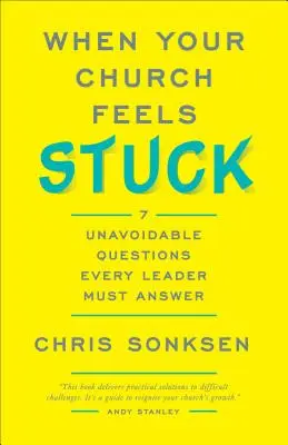 Quand votre église se sent coincée : 7 questions incontournables auxquelles chaque responsable doit répondre - When Your Church Feels Stuck: 7 Unavoidable Questions Every Leader Must Answer