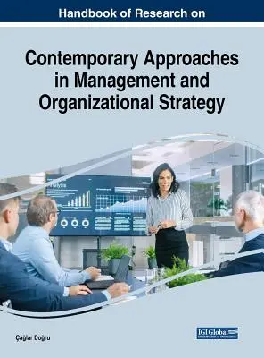 Manuel de recherche sur les approches contemporaines en matière de gestion et de stratégie organisationnelle - Handbook of Research on Contemporary Approaches in Management and Organizational Strategy