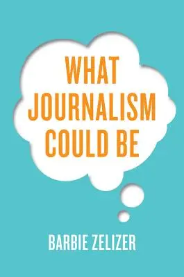 Ce que le journalisme pourrait être - What Journalism Could Be