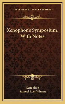Le Symposium de Xénophon, avec des notes - Xenophon's Symposium, With Notes