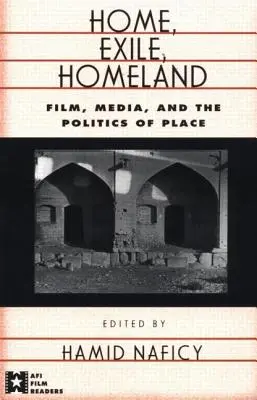 Home, Exile, Homeland : Film, médias et politique du lieu - Home, Exile, Homeland: Film, Media, and the Politics of Place