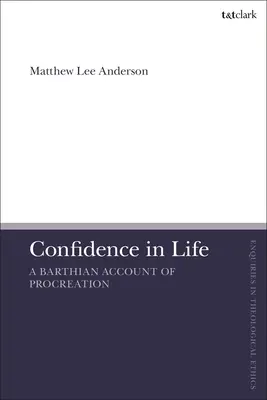 La confiance en la vie : Un récit barthien de la procréation - Confidence in Life: A Barthian Account of Procreation