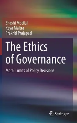L'éthique de la gouvernance : Limites morales des décisions politiques - The Ethics of Governance: Moral Limits of Policy Decisions