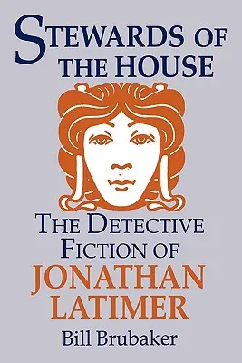 Les intendants de la maison : Les romans policiers de Jonathan Latimer - Stewards of the House: Detective Fiction of Jonathan Latimer
