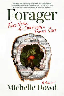 Le butineur : Notes de terrain pour survivre à une secte familiale : Un mémoire - Forager: Field Notes for Surviving a Family Cult: A Memoir