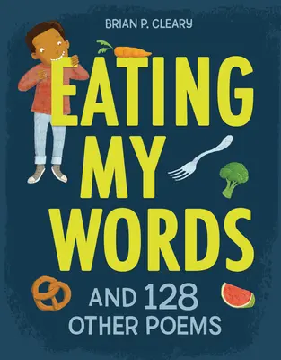 Manger mes mots : Et 128 autres poèmes - Eating My Words: And 128 Other Poems