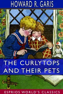 Les Curlytops et leurs animaux de compagnie (Esprios Classics) : Illustré par Julia Greene - The Curlytops and Their Pets (Esprios Classics): Illustrated by Julia Greene