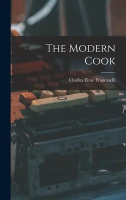 Le cuisinier moderne - The Modern Cook