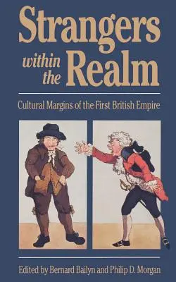 Les étrangers dans le royaume : Les marges culturelles du premier empire britannique - Strangers Within the Realm: Cultural Margins of the First British Empire