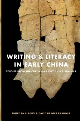 Écriture et alphabétisation dans la Chine ancienne : Études du séminaire de Columbia sur la Chine ancienne - Writing & Literacy in Early China: Studies from the Columbia Early China Seminar