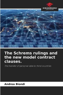 Les arrêts Schrems et les nouvelles clauses contractuelles types. - The Schrems rulings and the new model contract clauses.