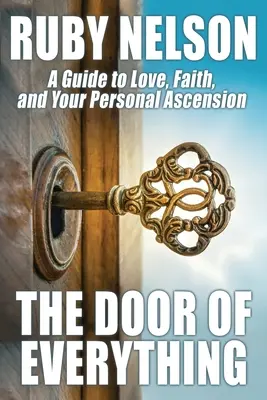 La porte de tout : un guide pour l'amour, la foi et votre ascension personnelle - The Door of Everything: A Guide to Love, Faith, and Your Personal Ascension