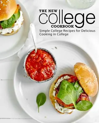 Le nouveau livre de cuisine de l'université : Recettes simples pour cuisiner délicieusement à l'université - The New College Cookbook: Simple College Recipes for Delicious Cooking in College