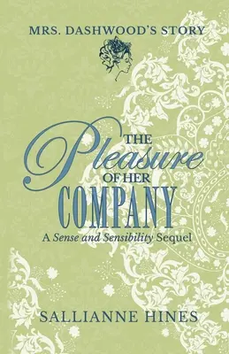 Le plaisir de sa compagnie : L'histoire de Mme Dashwood - The Pleasure of Her Company: Mrs Dashwood's Story