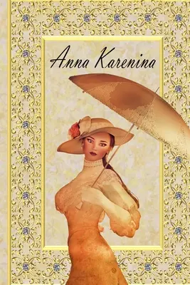 Anna Karénine : de Léon Tolstoï, nouvelle édition ! - Anna Karenina: by Leo Tolstoy, New Edition!