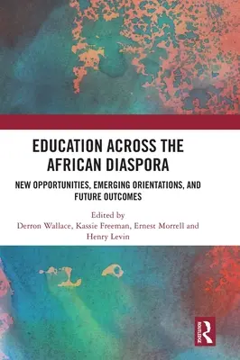 L'éducation dans la diaspora africaine : nouvelles opportunités, orientations émergentes et résultats futurs - Education Across the African Diaspora: New Opportunities, Emerging Orientations, and Future Outcomes