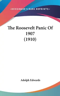 La panique de Roosevelt en 1907 (1910) - The Roosevelt Panic Of 1907 (1910)