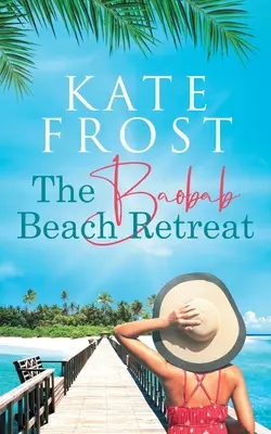 The Baobab Beach Retreat : (A Romantic Escape Book 1) (La retraite sur la plage du Baobab) - The Baobab Beach Retreat: (A Romantic Escape Book 1)