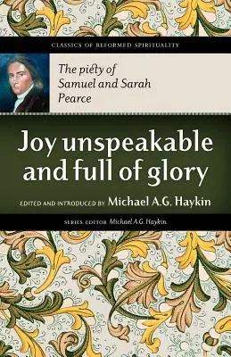 Une joie indicible et pleine de gloire : La piété de Samuel et Sarah Pearce - Joy Unspeakable and Full of Glory: The Piety of Samuel and Sarah Pearce