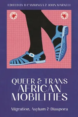 Mobilités queer et transafricaines : Migration, asile et diaspora - Queer and Trans African Mobilities: Migration, Asylum and Diaspora