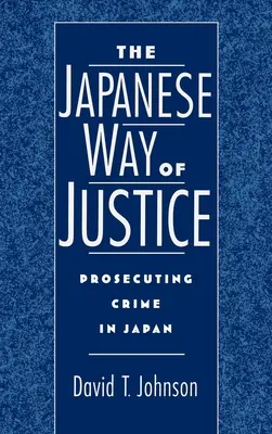 La justice à la japonaise : Poursuivre le crime au Japon - The Japanese Way of Justice: Prosecuting Crime in Japan