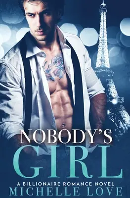 La fille de personne : Un roman d'amour milliardaire - Nobody's Girl: A Billionaire Romance Novel