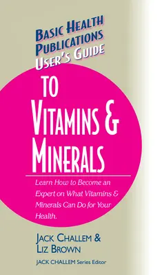 Guide de l'utilisateur pour les vitamines et les minéraux - User's Guide to Vitamins & Minerals