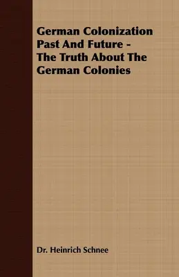 La colonisation allemande passée et future - La vérité sur les colonies allemandes - German Colonization Past And Future - The Truth About The German Colonies