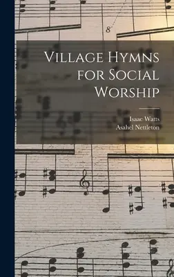 Hymnes de village pour le culte social - Village Hymns for Social Worship