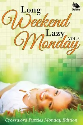 Long Weekend Lazy Monday Vol 3 : Mots croisés du lundi - Long Weekend Lazy Monday Vol 3: Crossword Puzzles Monday Edition