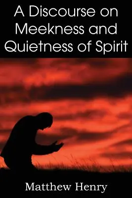 Discours sur la douceur et la tranquillité d'esprit - A Discourse on Meekness and Quietness of Spirit