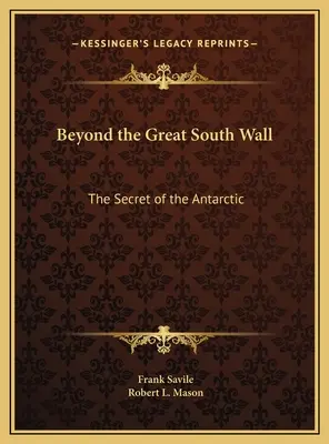 Au-delà de la Grande Muraille du Sud : Le secret de l'Antarctique - Beyond the Great South Wall: The Secret of the Antarctic