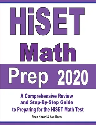 HiSET Math Prep 2020 : Une révision complète et un guide étape par étape pour se préparer au test de mathématiques HiSET - HiSET Math Prep 2020: A Comprehensive Review and Step-By-Step Guide to Preparing for the HiSET Math Test