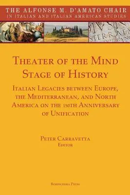 Théâtre de l'esprit, scène de l'histoire : L'héritage italien entre l'Europe, la Méditerranée et l'Amérique du Nord à l'occasion du 150e anniversaire de l'unification - Theater of the Mind, Stage of History: Italian Legacies between Europe, the Mediterranean, and North America on the 150th Anniversary of Unification