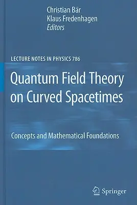 Théorie quantique des champs sur les espaces-temps courbes : Concepts et fondements mathématiques - Quantum Field Theory on Curved Spacetimes: Concepts and Mathematical Foundations