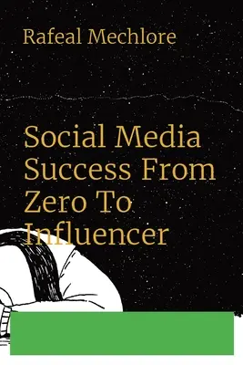 Succès dans les médias sociaux De zéro à l'influenceur - Social Media Success From Zero To Influencer