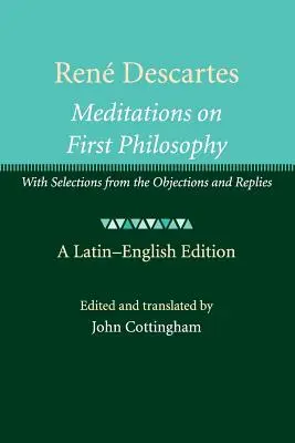 Ren Descartes : Méditations sur la philosophie première : Avec un choix d'objections et de réponses - Ren Descartes: Meditations on First Philosophy: With Selections from the Objections and Replies