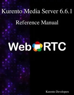 Kurento Media Server 6.6.1 Manuel de référence - Kurento Media Server 6.6.1 Reference Manual