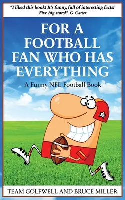 Pour le fan de football qui a tout : Un livre drôle sur le football NFL - For a Football Fan Who Has Everything: A Funny NFL Football Book