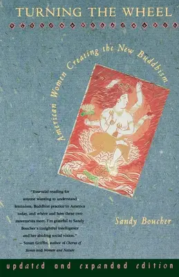 Tourner la roue : Les femmes américaines à l'origine du nouveau bouddhisme - Turning The Wheel: American Women Creating the New Buddhism
