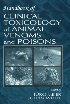 Manuel de toxicologie clinique des venins et poisons animaux - Handbook of Clinical Toxicology of Animal Venoms and Poisons