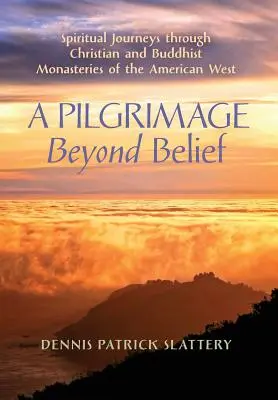 Un pèlerinage au-delà de la croyance : Voyages spirituels dans les monastères chrétiens et bouddhistes de l'Ouest américain - A Pilgrimage Beyond Belief: Spiritual Journeys through Christian and Buddhist Monasteries of the American West